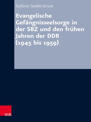 cover image of Evangelische Gefängnisseelsorge in der SBZ und den frühen Jahren der DDR (1945 bis 1959)